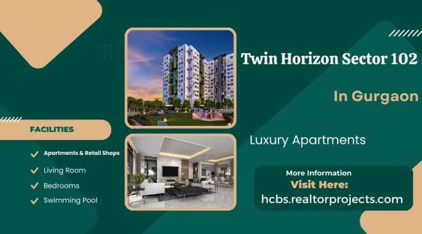 HCBS Twin Horizon Sector 102 Gurgaon - Live Outside The Lines