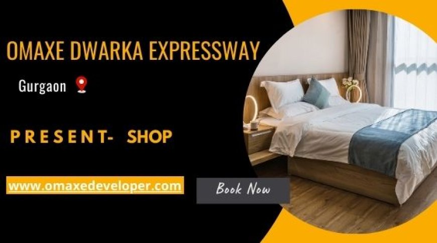 Omaxe Dwarka Expressway Gurgaon: A Premier Commercial Development