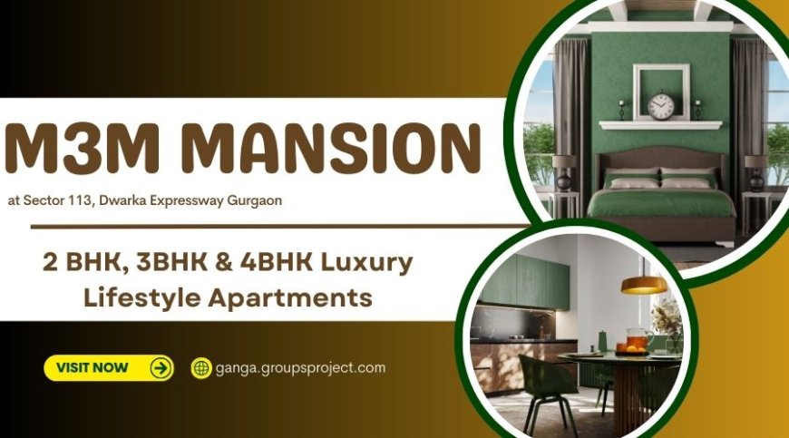 M3M Mansion Gurugram: A Luxurious Residential Haven