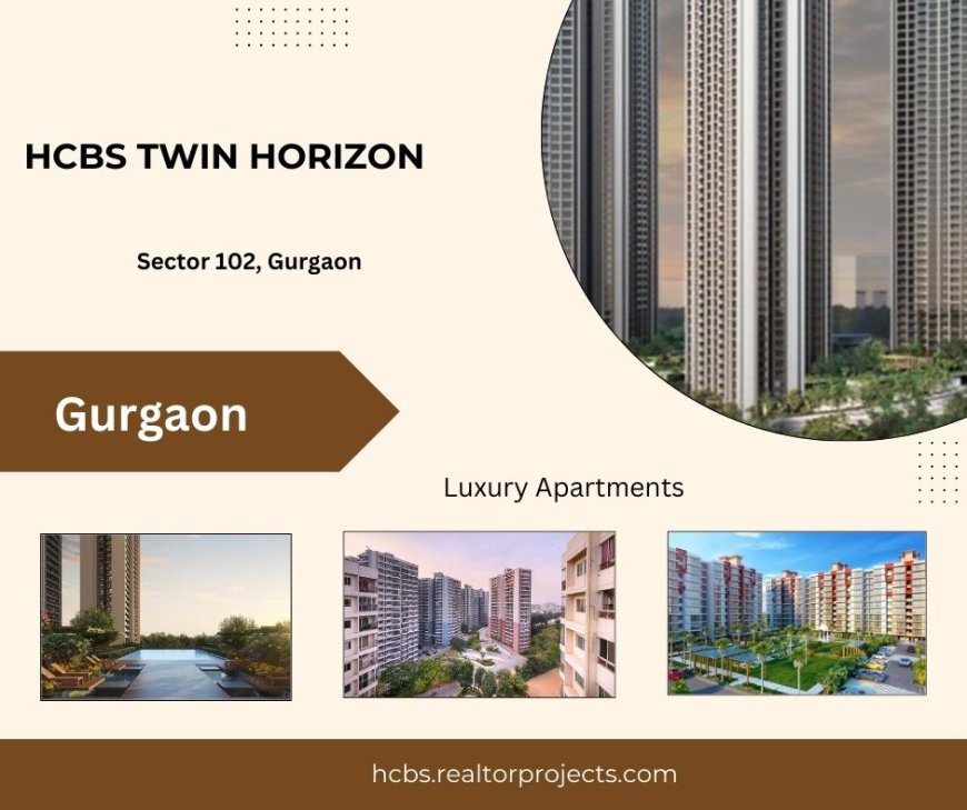 HCBS Twin Horizon Gurgaon Sector 102 - Discover Your Haven