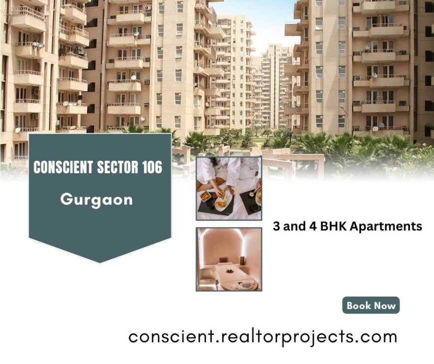 Conscient Sector 106 Gurgaon  - Embrace Space Today