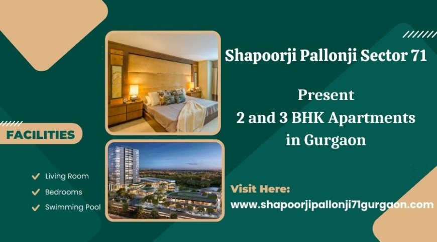 Shapoorji Pallonji Sector 71 Gurgaon - Find Your Perfect Fit