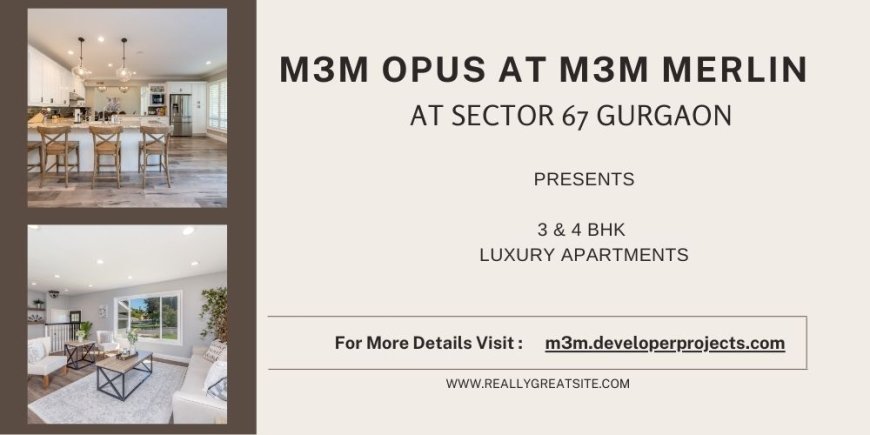 M3M Opus At M3M Merlin Gurugram: