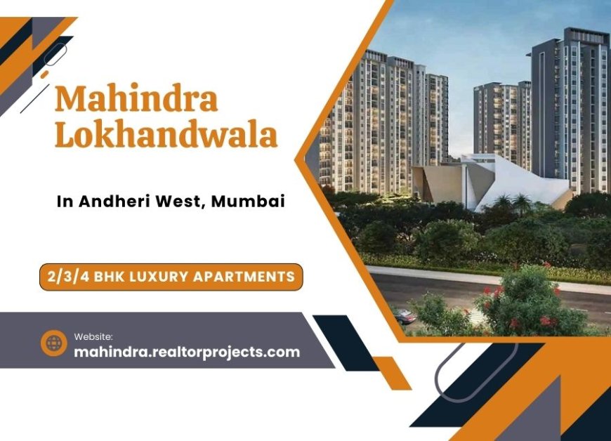 Mahindra Lokhandwala - At Last, This Is What You’ve Been Searching For