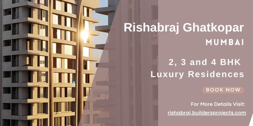 Rishabraj Ghatkopar Mumbai - Connecting People with Properties