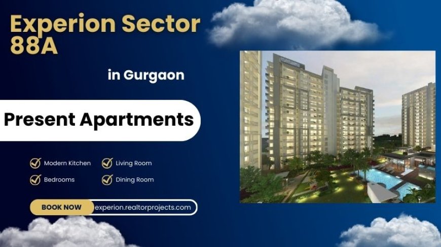 Experion Sector 88A Gurgaon - Your Dream Home Awaits