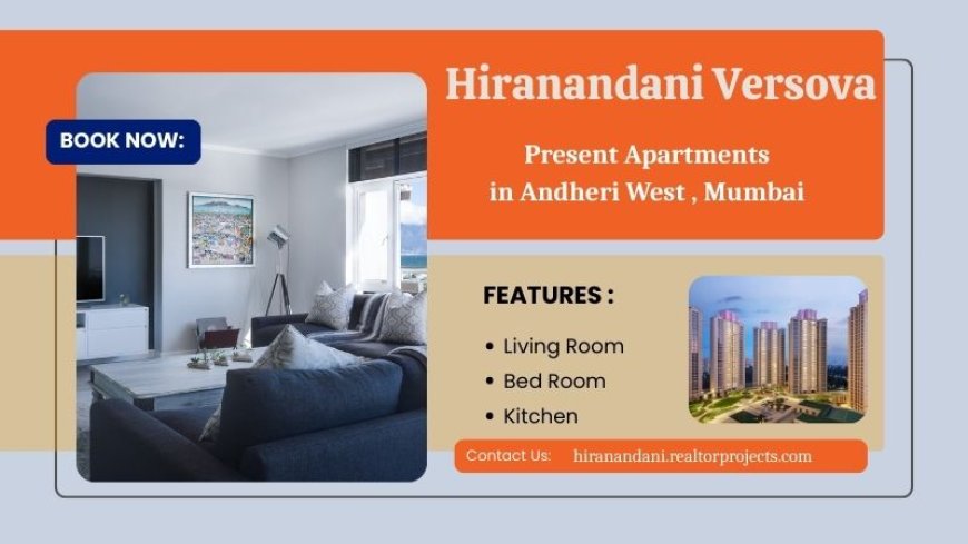 Hiranandani Projects In Versova Andheri West - Live Outside The Lines
