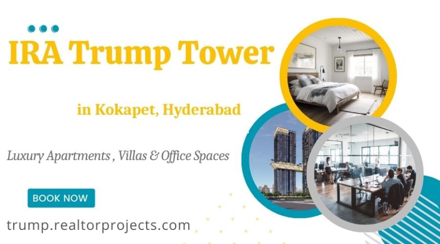 IRA Trump Tower Kokapet - Seamless Living Starts Here
