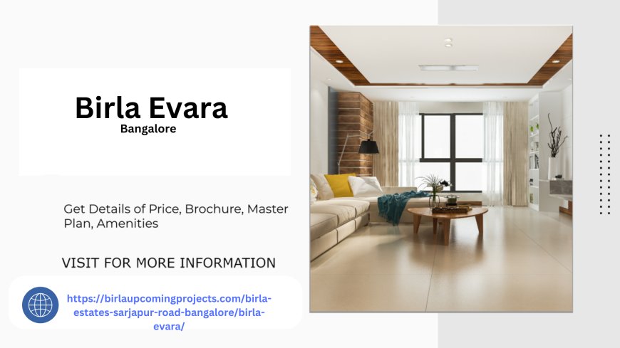 Birla Evara Apartments in Bangalore Property Designed for Elegance