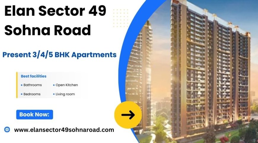 Elan Projects In Sector 49 - Premium Residential Apartments Gurgaon