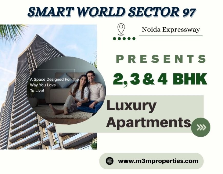 Smart World Sector 97 Noida Expressway – Step Into Contemporary Bliss