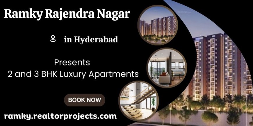 Ramky Rajendra Nagar Hyderabad - A Higher Quality Of Living
