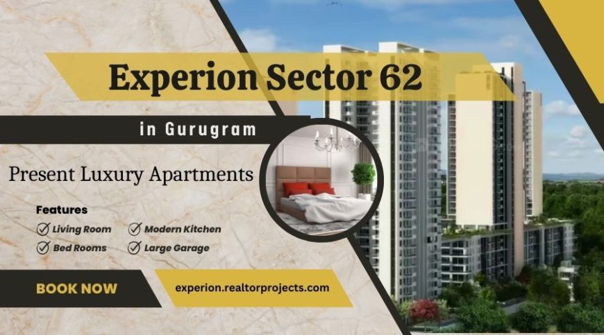 Experion Sector 62 - Find Your Dream Apartment Today