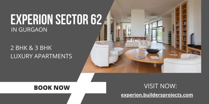 Experion Sector 62 In Gurgaon | Bringing Homes to You