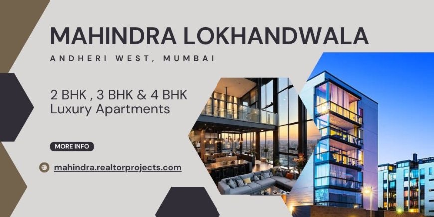 Mahindra Lokhandwala Mumbai | Building dreams, one home at a time