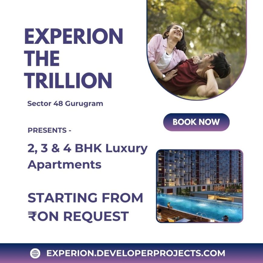 Experion The Trillion Sector 48 Gurugram - Welcome To Where Nature Lives
