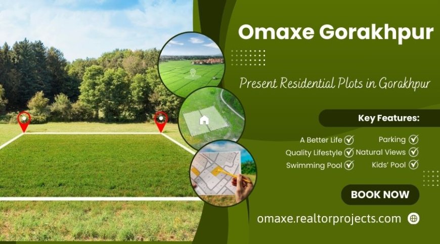 Omaxe Gorakhpur - The Land To Begin Your Legacy