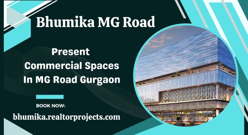 Bhumika MG Road Gurgaon - Elevate Your Brand Where It Belongs