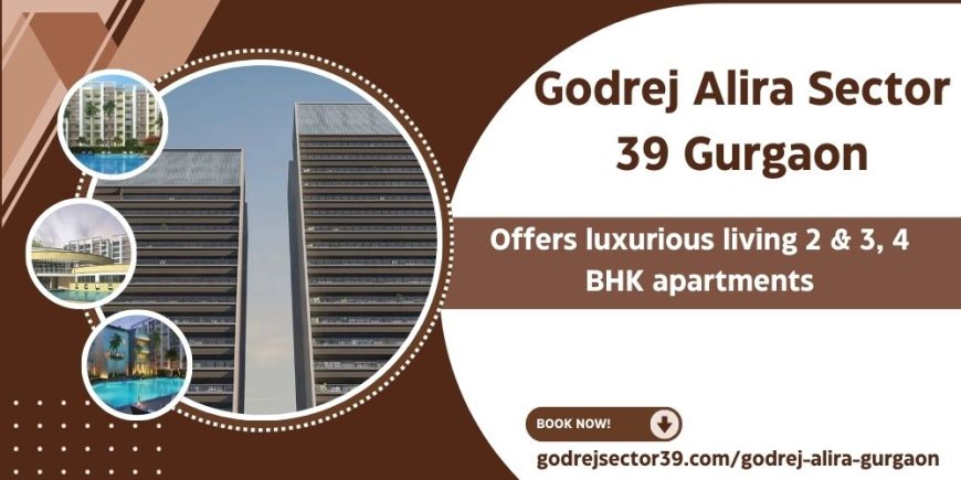 Godrej Alira Sector 39 | Flats In Golf Course Extension Road, Gurgaon