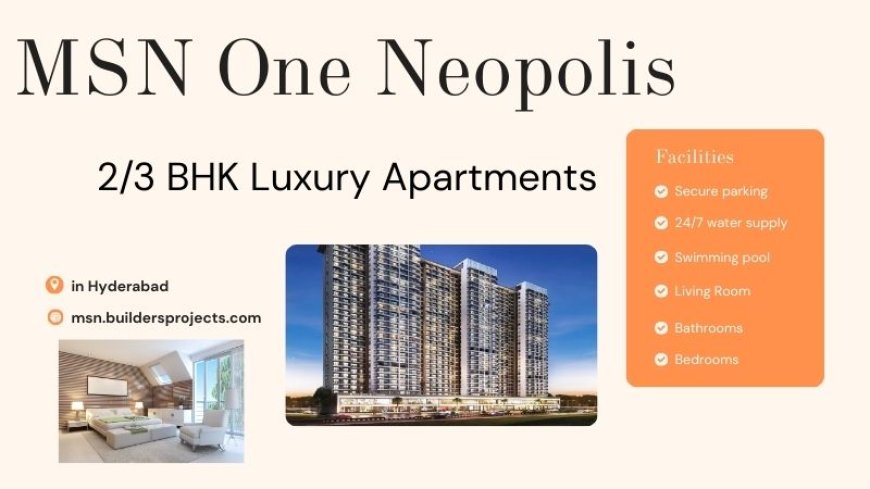 MSN One Flats In Neopolis Hyderabad - Your Key To Stylish Living