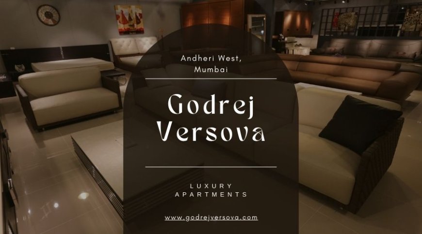 Godrej Versova Andheri West -  You Will Love Your House