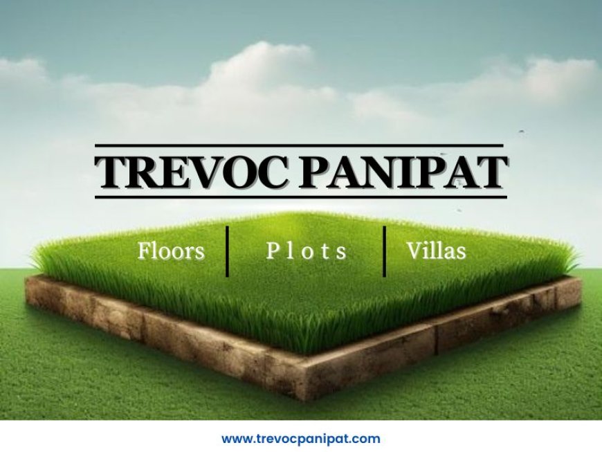 Craft Your Future at Trevoc Plots Panipat: Your Gateway To Effortless Living Awaits