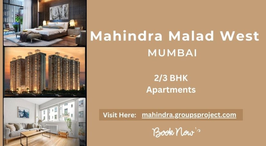 Mahindra Lifespaces Malad West Mumbai | Cherish The Tranquil Nature