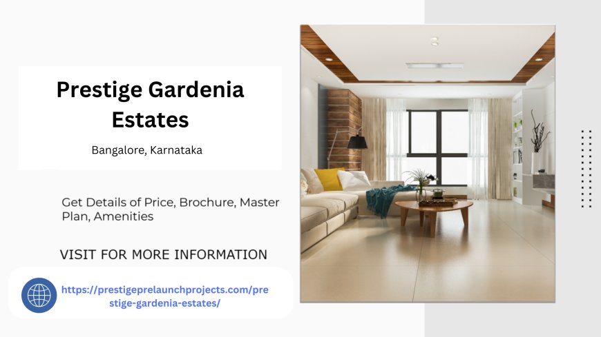 Prestige Gardenia Estates Plots for Dream Homes