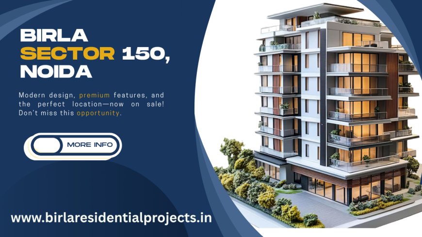 Birla Sector 150 Noida: Green, Grand, Growing Apartments