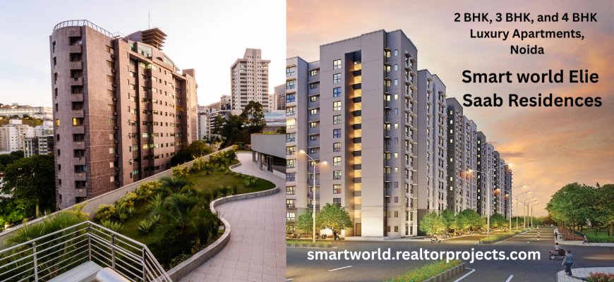 Smart World Elie Saab Branded Residences – A New Era of Fashion-Inspired Living in Noida