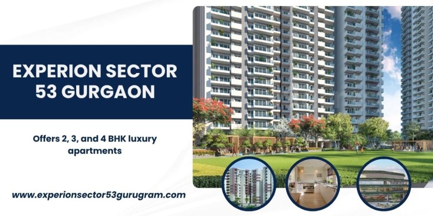 Experion Sector 53 Project In Gururam | Incredible Architecture And Structures