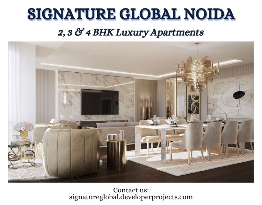 Signature Global Noida: First-Ever Affordable Housing with Premium Perks