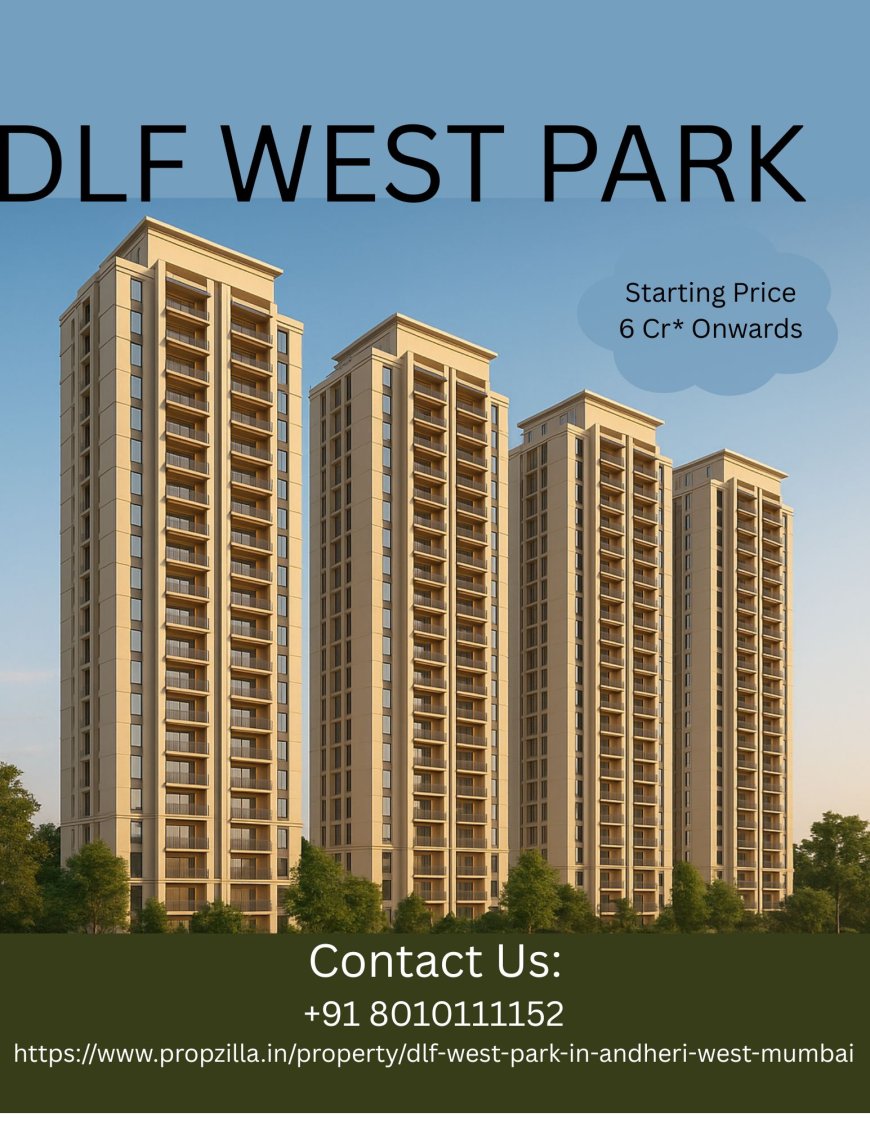 DLF West Park | Premium Homes in DLF Andheri West