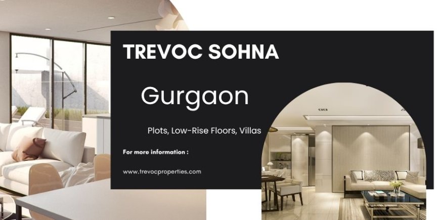 Trevoc Sohna Gurgaon - A Gateway to Luxury Living