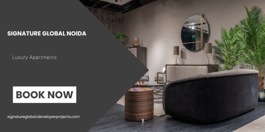 Signature Global Projects In Noida  - Spaces, Embrace, Enjoy
