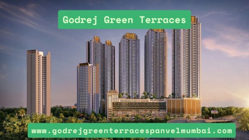 Godrej Green Terraces | 2 & 3 BHK Luxurious Residences in Panvel
