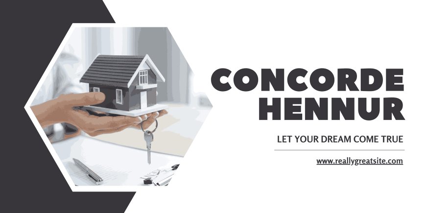 Concorde Hennur: A Pinnacle of Modern Living in North Bangalore