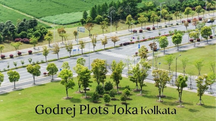 Godrej Plots Joka – Design Home in the Heart of Land in Kolkata