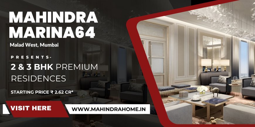 Mahindra Marina64: Luxury Residential Living in Malad West Mumbai