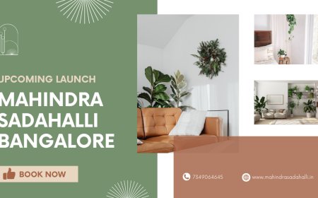 Mahindra Sadahalli – The Upcoming Residential Gem of North Bangalore