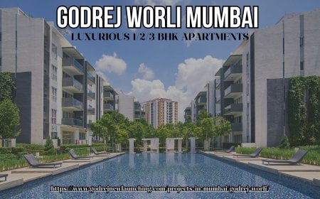 Godrej Worli Mumbai - Destination For Luxury Living