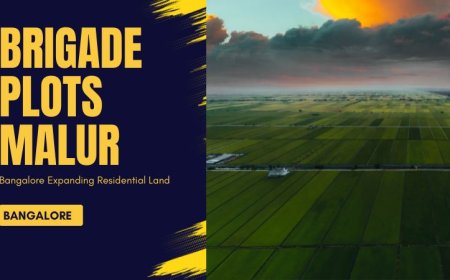 Brigade Plots Malur – Bangalore Expanding Residential Land