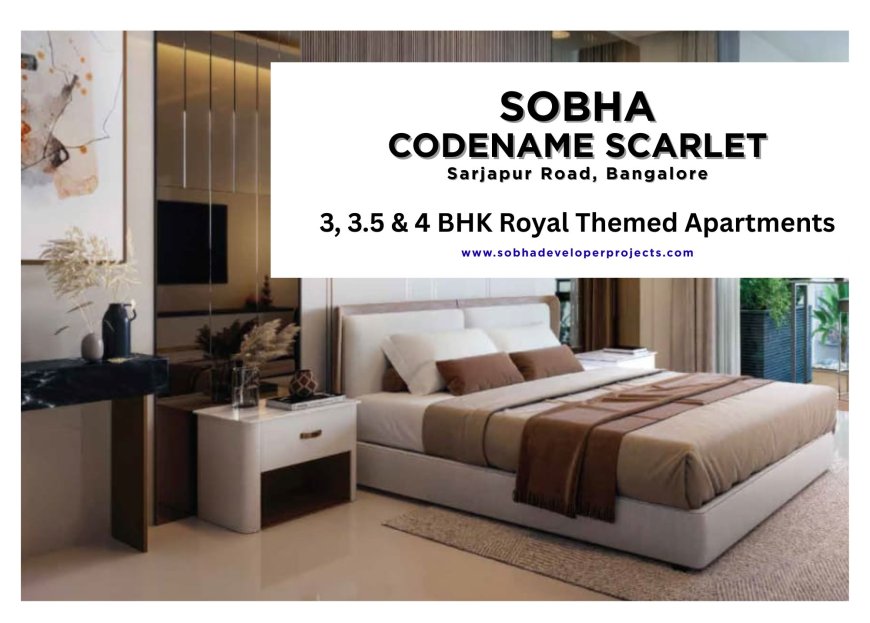 Sobha Codename Scarlet: A Luxurious Sanctuary in Sarjapur Road Bangalore