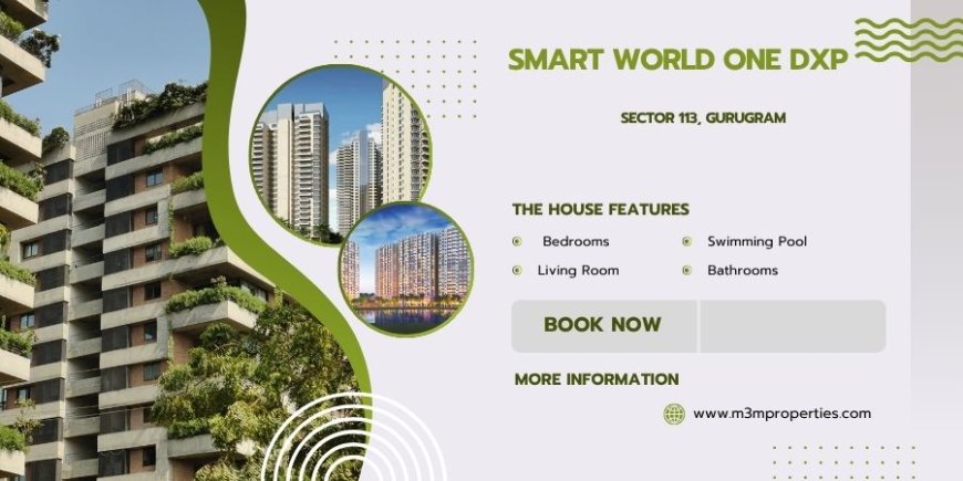 Smart World One DXP Gurgaon - Welcome Home World