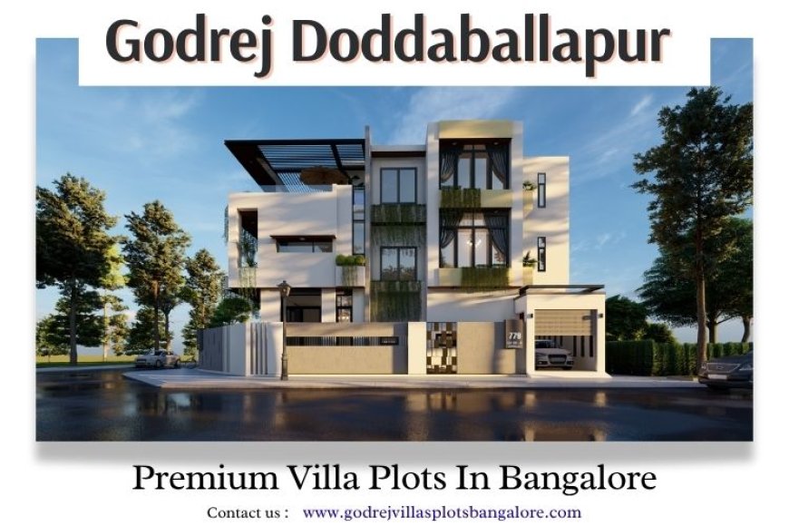 Embrace a Harmonious Lifestyle at Godrej Villa Plots Doddaballapur Bangalore