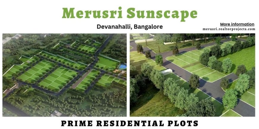 Merusri Sunscape Devanahalli Bangalore | Paving The Way For A Brighter Future