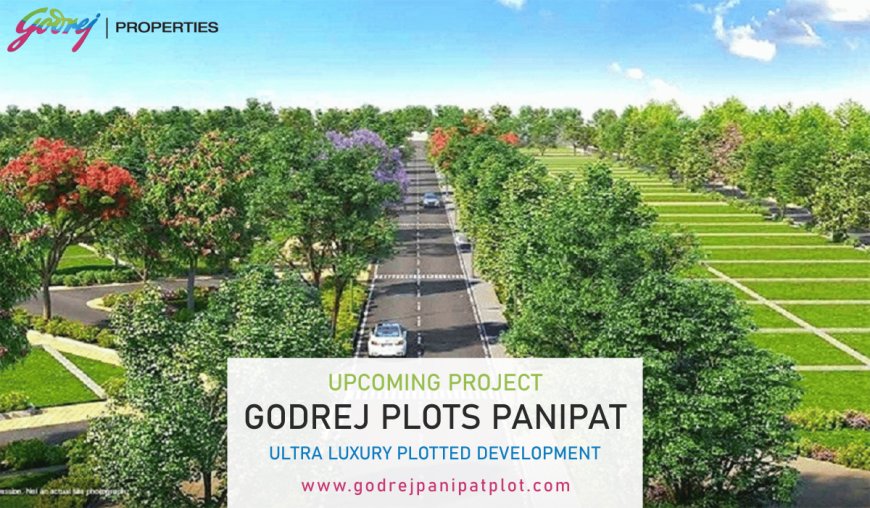 Godrej Plots Panipat – Invest in Land, Invest in Legacy