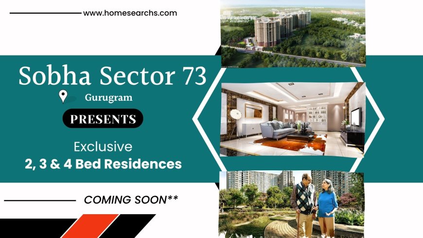Sobha Sector 73: Embrace a New Era of Living in Gurgaon