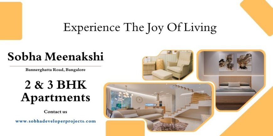 Sobha Meenakshi Bannerghatta Road Bangalore | Move To What Moves Your Soul