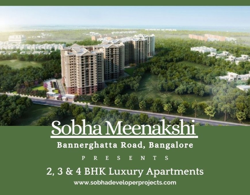 Sobha Meenakshi Bannerghatta Road Bangalore | Move To What Moves Your Soul